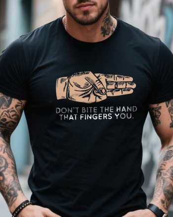Don't Bite The Hand That Fingers You Printed Men’s T-shirt