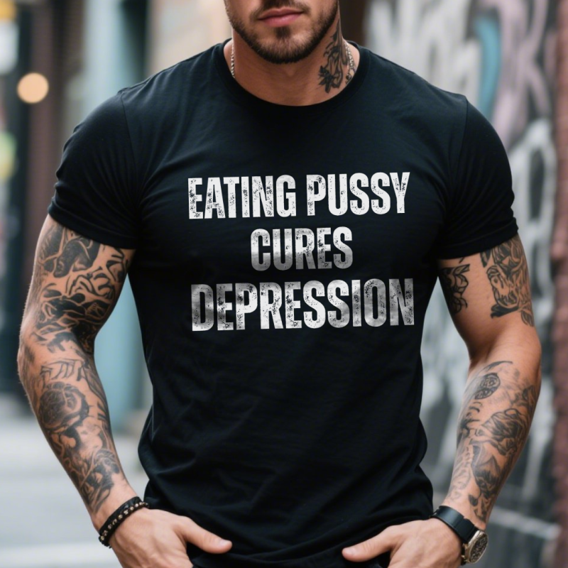 Eating Pussy Cures Depression T-shirt