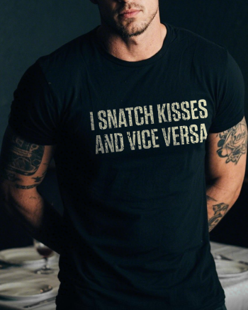 I Snatch Kisses and Vice Versa Printed Men’s T-shirt