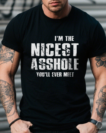Im The Nicest Asshole Youll Ever Meet Printed Men’s T-shirt
