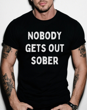 Nobody Gets Out Sober Printed Men’s T-shirt
