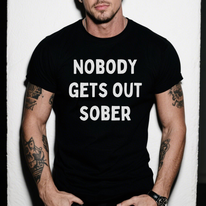 Nobody Gets Out Sober T-shirt
