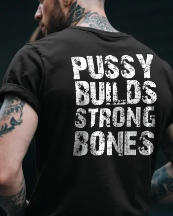 Pussy Build Strong Bones Printed Men’s T-shirt