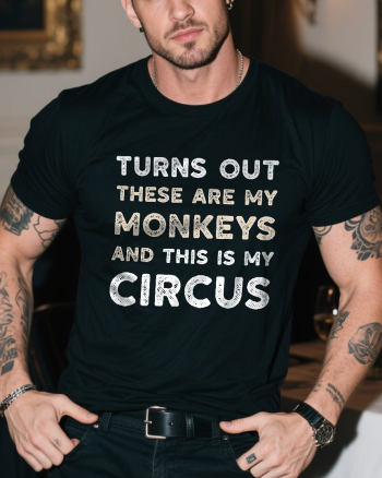 Turns Out These Are My Monkeys And This Is My Circus Printed Men’s T-shirt