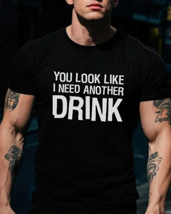 You Look Like I Need Another Drink Printed Men’s T-shirt