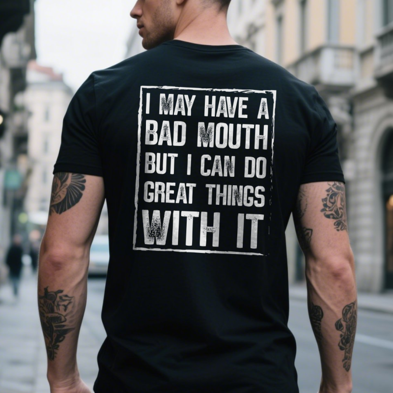 I may have a bad mouth But i can do great things with it T-shirt