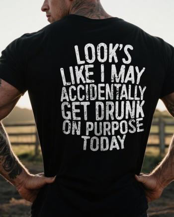 Look's like i may accidentally get drunk on purpose today Printed Men’s T-shirt