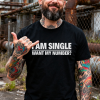 I am single want my number print men's t-shirt