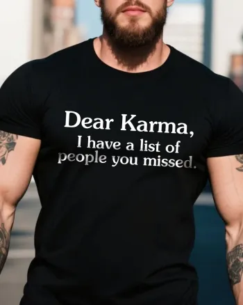 Dear Karma I Have A List Of People You Missed Printed Men’s T-shirt