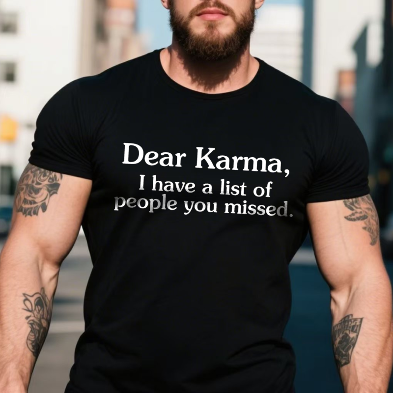 Dear Karma I Have A List Of People You Missed Printed Men’s T-shirt