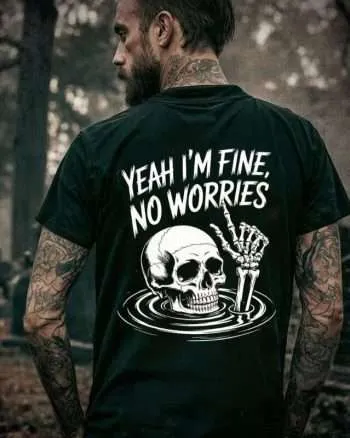 Yeah I'm Fine No Worries Printed Men’s T-shirt