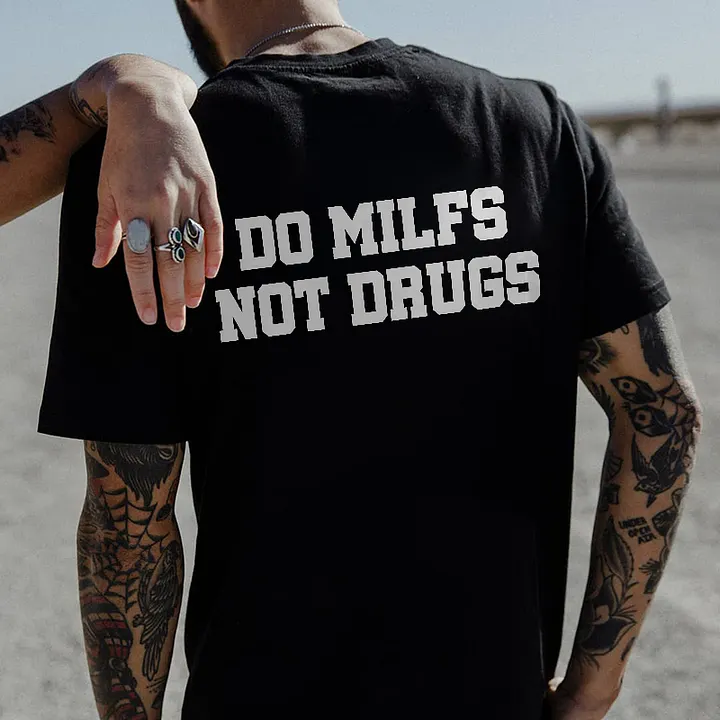 Do Milfs Not Drugs Printed Men’s T-shirt
