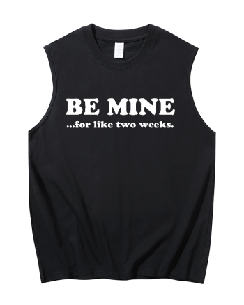 Be Mine ...For Like Two Weeks Printed Men's Tank