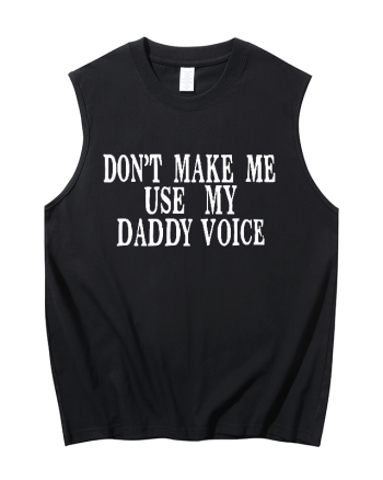 Don't Make Me Use My Daddy Voice Printed Men's Tank
