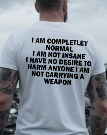 I Am Completley Normal I Am Not Insane Printed Men’s T-shirt