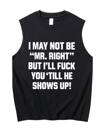 I May Not Be Mr. Right Printed Men's Tank