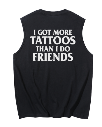 I Got More Tattoos Than I Do Friends Printed Men's Tank
