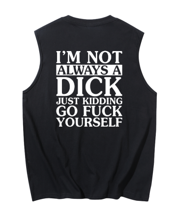 I'm Not Always A Dick Printed Men's Tank