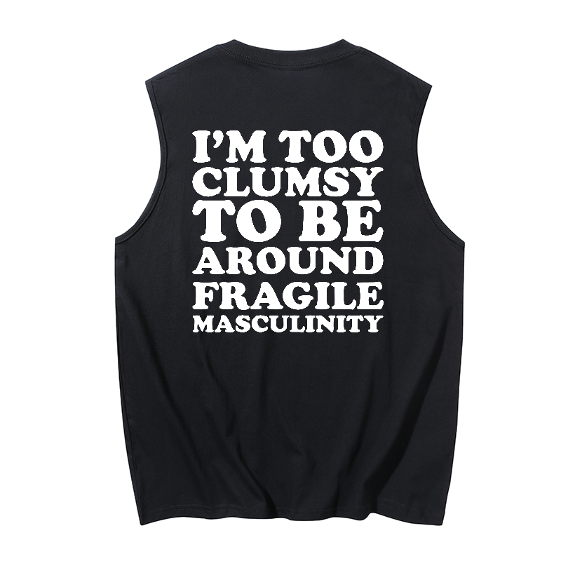 Im too clumsy to be around fragile masculinity Print Men's Tank 1