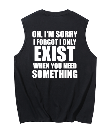 I Only Exist When You Need Something Printed Men's Tank