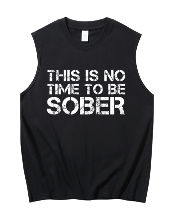 This Is No Time To Be Sober Printed Men's Tank