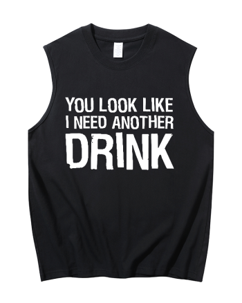 You Look Like I Need Another Drink Printed Men's Tank