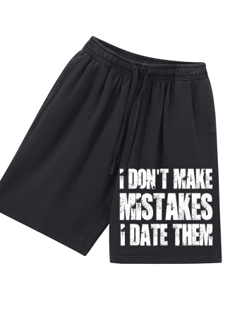 I Don't Make Mistakes I Date Them Printed Men's Short
