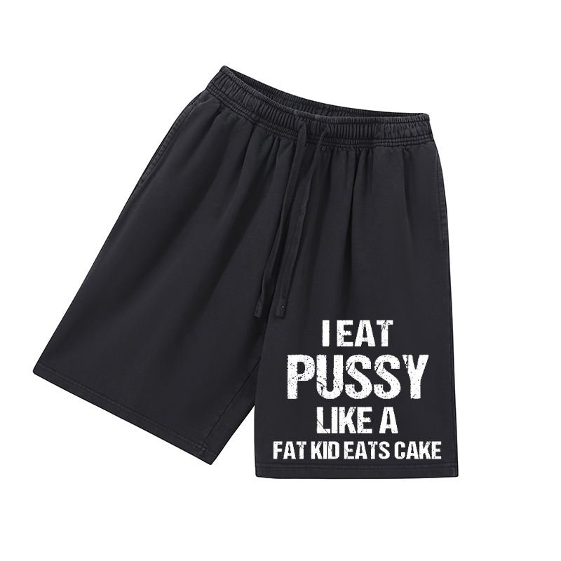 I eat pussy like a fat kid eats cake Print Men's Shorts