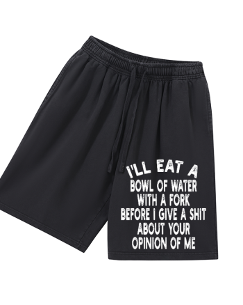 I'll Eat A Bowl Of Water With A Fork Printed Men's Short