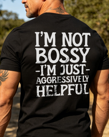 Not Bossy Just Aggressively Helpful Printed Men’s T-shirt