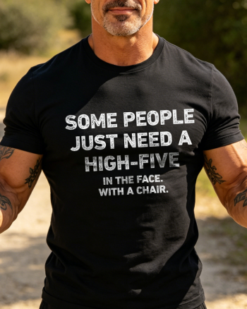 Some People Just Need A High Five In The Face With A Chair Printed Men’s T-shirt
