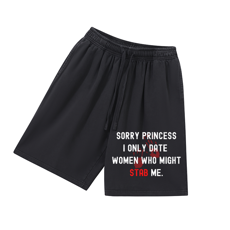 Sorry pricess I only date women who might stab me Print Men's Shorts
