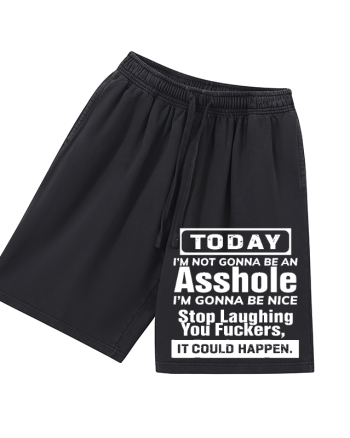 Today I'm Not Gonna Be An Asshole Printed Men's Short