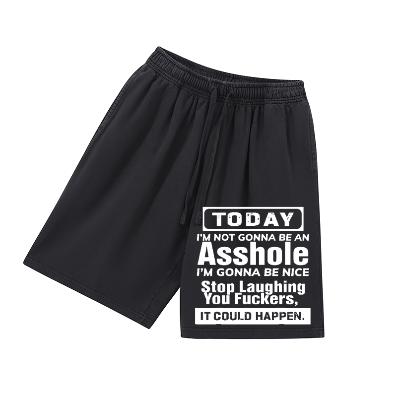 Today I'm Not Gonna Be An Asshole Printed Men's Short