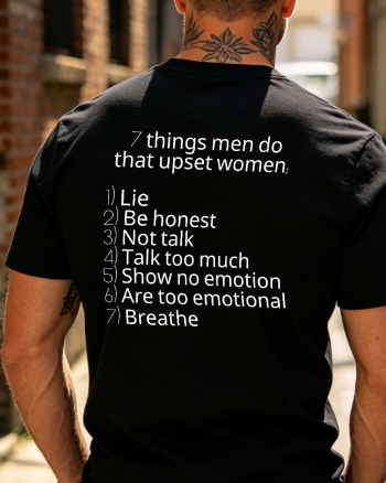 7 Things Men Do That Upset Women Printed T-shirt