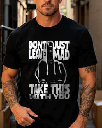 Don’t Just Leave Mad Printed T-shirt