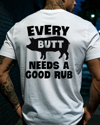 Every Butt Needs A Good Rub Printed T-shirt