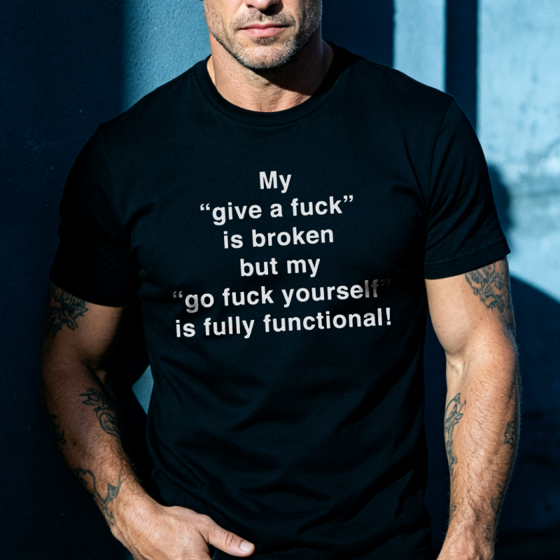 My _give a fuck_ is still broken but my _go fuck yourself_ is fully functional